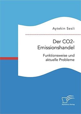 Kartonierter Einband Der CO2-Emissionshandel: Funktionsweise und aktuelle Probleme von Aytekin Sesli