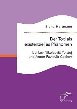 Kartonierter Einband Der Tod als existenzielles Phänomen bei Lev Nikolaevi  Tolstoj und Anton Pavlovi   echov von Elena Hartmann