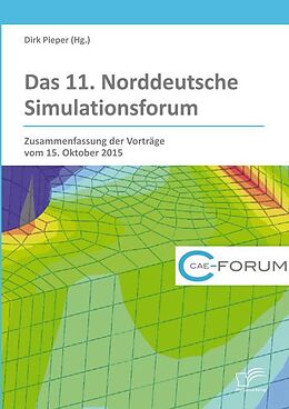 Kartonierter Einband Das 11. Norddeutsche Simulationsforum. Zusammenfassung der Vorträge vom 15. Oktober 2015 von Dirk Pieper
