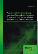 E-Book (pdf) Auswahl und Charakterisierung einer spezifischen technologischen Schnittstelle und Wechselwirkung innerhalb einer CFK-Prozesskette von Labinot Jashari