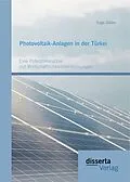 E-Book (pdf) Photovoltaik-Anlagen in der Türkei: Eine Potenzialanalyse mit Wirtschaftlichkeitsberechnungen von Tolga Göden