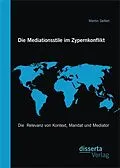 E-Book (pdf) Die Mediationsstile im Zypernkonflikt: Die Relevanz von Kontext, Mandat und Mediator von Martin Seifert