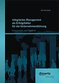 E-Book (pdf) Integriertes Management als Erfolgsfaktor für die Unternehmensführung: Komplexität und Dynamik von Kai Grzywatz