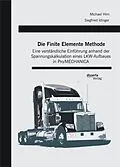 E-Book (pdf) Die Finite Elemente Methode: Eine verständliche Einführung anhand der Spannungskalkulation eines LKW-Aufbaues in Pro/MECHANICA von Siegfried Idinger, Michael Hirn