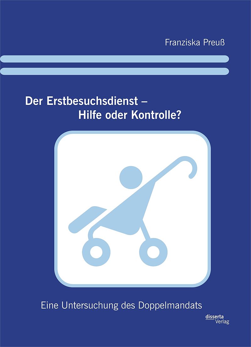 Der Erstbesuchsdienst  Hilfe oder Kontrolle?: Eine Untersuchung des Doppelmandats