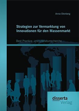 E-Book (pdf) Strategien zur Vermarktung von Innovationen für den Massenmarkt: Best Practice- und Literaturrecherche von Anna Olenberg