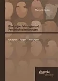 E-Book (pdf) Bindungserfahrungen und Persönlichkeitsstörungen: Ursachen - Folgen - Wirkungen von Manfred J. Foerster