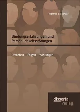 E-Book (pdf) Bindungserfahrungen und Persönlichkeitsstörungen: Ursachen - Folgen - Wirkungen von Manfred J. Foerster