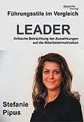 E-Book (pdf) Führungsstile im Vergleich. Kritische Betrachtung der Auswirkungen auf die Mitarbeitermotivation von Stefanie Pipus