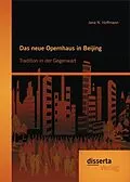 E-Book (pdf) Das neue Opernhaus in Beijing: Tradition in der Gegenwart von Jana N. Hoffmann