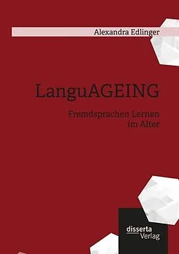 E-Book (pdf) LanguAGEING: Fremdsprachen Lernen im Alter von Alexandra Edlinger