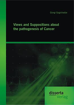 Couverture cartonnée Views and Suppositions about the pathogenesis of Cancer de Giorgi Gogichadze