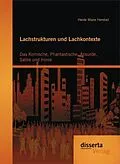 E-Book (pdf) Lachstrukturen und Lachkontexte: Das Komische, Phantastische, Absurde, Satire und Ironie von Heide Marie Herstad