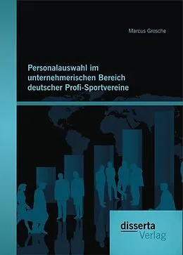 E-Book (pdf) Personalauswahl im unternehmerischen Bereich deutscher Profi-Sportvereine von Marcus Grosche