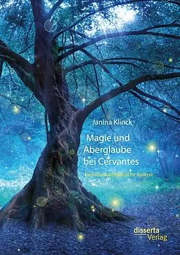E-Book (pdf) Magie und Aberglaube bei Cervantes: Eine literaturhistorische Analyse von Janina Klinck