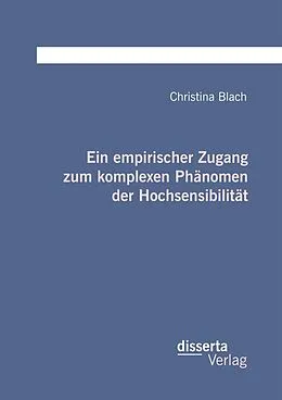 E-Book (pdf) Ein empirischer Zugang zum komplexen Phänomen der Hochsensibilität von Christina Blach