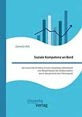 E-Book (pdf) Soziale Kompetenz an Bord. Der menschliche Faktor in einer komplexen Arbeitswelt und Möglichkeiten der Einflussnahme durch den persönlichen Führungsstil von Daniela Arlt