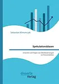 E-Book (pdf) Spekulationsblasen. Ursachen und Folgen von Überbewertungen an Finanzmärkten von Sebastian Klimonczyk