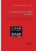 Kartonierter Einband A Learner s Chinese-English Dictionary. Covering the Entire Vocabulary for all the Six Levels of the Chinese Language Proficiency Exam von Muhammad Wolfgang G. A. Schmidt