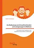E-Book (pdf) Zur Bedeutung von Umweltmerkmalen und -aneignungen im Wohnen. Konstruktion eines Fragebogens zum Wohlfühlen/Zuhausefühlen in Wohnungen von Katrin Schreiner