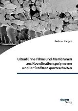 Fester Einband Ultradünne Filme und Membranen aus Koordinationspolymeren und ihr Stofftransportverhalten von Gülara Krieger