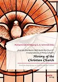 E-Book (pdf) "And on this Rock I Will Build My Church". A new Edition of Philip Schaff's "History of the Christian Church" von Muhammad Wolfgang G. A. Schmidt