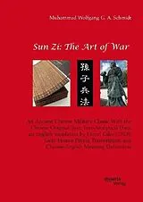 Kartonierter Einband Sun Zi: The Art of War. An Ancient Chinese Military Classic With the Chinese Original Text, Text-Analytical Data, an English translation by Lionel Giles (1910), Latin Hanyu Pinyin Transcription and Chinese-English Meaning Definitions von Muhammad Wolfgang G. A. Schmidt