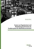 E-Book (pdf) Fusion von Tageskontext und Mobilitätsgewohnheiten als Enablersystem für Mobilitätsassistenten von Roman Roor