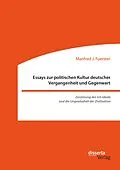 E-Book (pdf) Essays zur politischen Kultur deutscher Vergangenheit und Gegenwart von Manfred J. Foerster