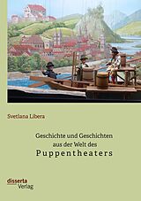 E-Book (pdf) Geschichte und Geschichten aus der Welt des Puppentheaters von Svetlana Libera