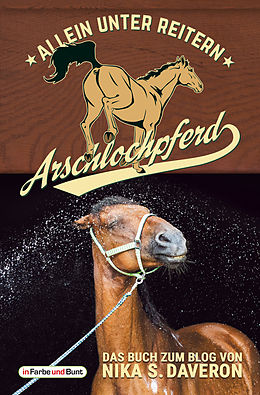 E-Book (epub) Arschlochpferd - Allein unter Reitern von Nika S. Daveron