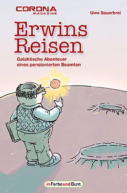 E-Book (epub) Erwins Reisen - Galaktische Abenteuer eines pensionierten Beamten von Uwe Sauerbrei