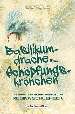 E-Book (epub) Basilikumdrache und Schöpfungskrönchen - Die phantastischen Werke von Regina Schleheck von Regina Schleheck
