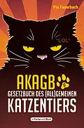 E-Book (epub) AKAGB - Gesetzbuch des (all)gemeinen Katzentiers von Pia Fauerbach
