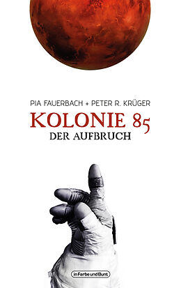 Kartonierter Einband Kolonie 85  Der Aufbruch von Peter R. Krüger, Pia Fauerbach
