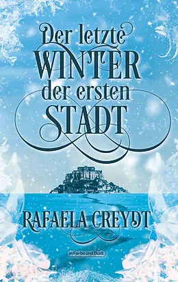 E-Book (epub) Der letzte Winter der ersten Stadt von Rafaela Creydt