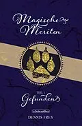 E-Book (epub) Magische Meriten - Teil 1: Gefunden von Dennis Frey, Weltenwandler