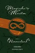 E-Book (epub) Magische Meriten - Teil 2: Nimmerland von Dennis Frey, Weltenwandler