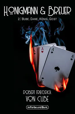 E-Book (epub) Honigmann &amp; Breuer - Teil 2: Bube, Dame, König, Geist von Robert Friedrich von Cube, Weltenwandler