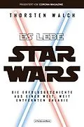 E-Book (epub) Es lebe Star Wars - Die Erfolgsgeschichte aus einer weit, weit entfernten Galaxis von Thorsten Walch