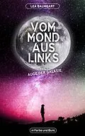 E-Book (epub) Vom Mond aus links - Teil 1: Auge der Galaxie von Lea Baumgart, Weltenwandler