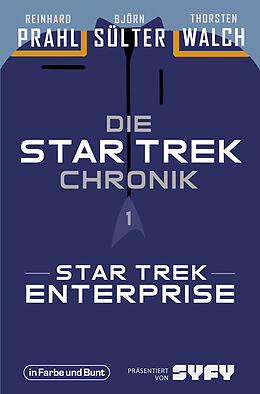 Kartonierter Einband Die Star-Trek-Chronik - Teil 1: Star Trek: Enterprise von Björn Sülter, Reinhard Prahl, Thorsten Walch