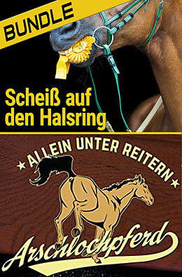 Kartonierter Einband Arschlochpferd Bundle - Allein unter Reitern &amp; Scheiß auf den Halsring (2 Bücher) von Nika S. Daveron