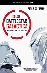 Kartonierter Einband Es lebe Battlestar Galactica von Peter Osteried