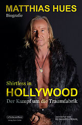 Kartonierter Einband Shirtless in Hollywood - Der Kampf um die Traumfabrik von Matthias Hues