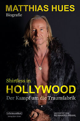 Kartonierter Einband Shirtless in Hollywood - Der Kampf um die Traumfabrik von Matthias Hues