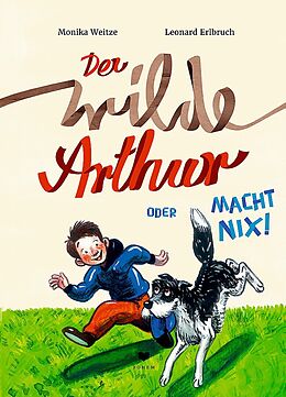 Fester Einband Der wilde Arthur oder Macht nix! von Monika Weitze