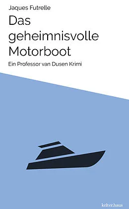 E-Book (epub) Das geheimnisvolle Motorboot von Jaques Futrelle