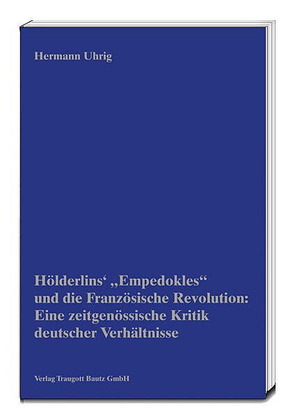 Hölderlins' Empedokles und die Französische Revolution: Eine zeitgenössische Kritik deutscher Verhältnisse