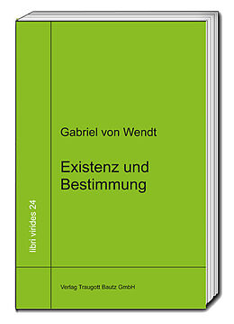 Kartonierter Einband Existenz und Bestimmung von Gabriel von Wendt